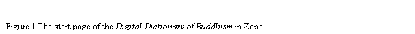 Text Box: Figure 4 The start page of the Digital Dictionary of Buddhism in Zope